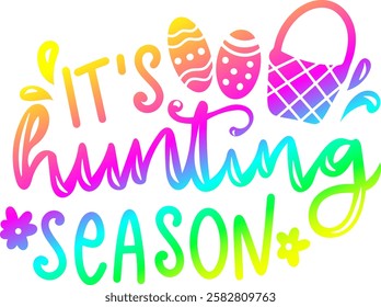 its hunting season happy easter rainbow colorful bright vibrant graphic design quote