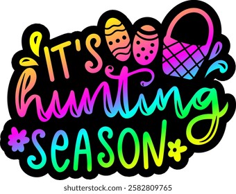 its hunting season happy easter rainbow colorful bright vibrant graphic design quote