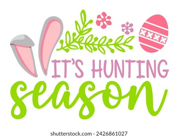 It’s hunting season. Vector easter illustration with lettering, flowers and bunny ears. Happy easter template design for greeting card, T-shirt Design, banner on white color background