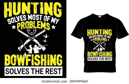 Hunting solves most of my problems bow fishing - Hunting T-shirt Design