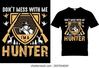 Hunting T- Shirt Don't mess with me Hunter editable vector