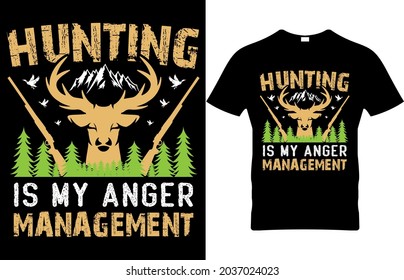 Hunting T- Shirt Hunting is my anger management editable vector