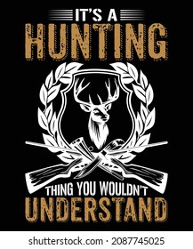 It's Hunting Thing You Wouldn't Understand T-Shirt Design
