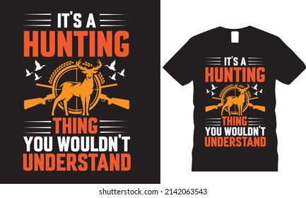 it's hunting thing you wouldn't understand   t-shirt design, poster vector design template