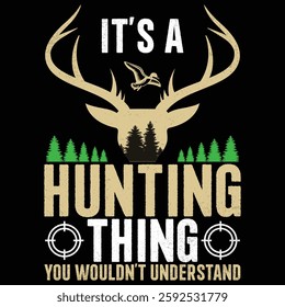 It's a Hunting Thing You Wouldn't Understand - Hunting T shirt Design