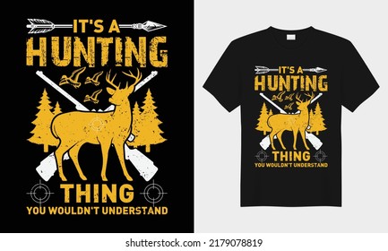 It's hunting thing you wouldn't understandvector typography t-shirt design. Perfect for print items and bags, posters, cards, vector illustration. Isolated on black background
