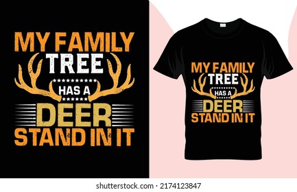 Hunting t-shirt design, Duck, bird, Hunting club, illustration, vector mockup, typography, Hunting,  Deer, vintage hunting t-shirt,MY FAMILY TREE HAS A DEER STAND IN IT