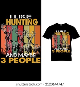 HUNTING T-SHIRT DESIGN . HUNTING GRAPHIC TEES,HUNTING VECTOR,HUNTING TEMPLATE. Best Unique Hunting T-shirt Image Vector..Typography Hunting T-Shirt Design.