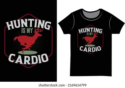 Hunting t-shirt design, Hunting typography t shirt desin. Funny gift t shirt design.