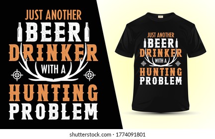 Cazar un vector de diseño de camisetas - Otro Beer Beer con un problema de caza.  Gráfico vectorial de caza para camiseta. Afiche tipográfico o camiseta.
