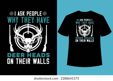 Hunting T-shirt Design Vector- I was thinking about hunting. Hunting vector. Hunting t-shirt grunge. Deer, rifle,