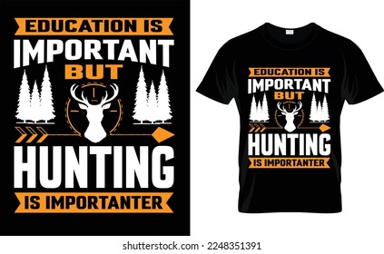 Hunting T-shirt Design Vector, typographic,education is important but hunting is importanter, shirts, design,
    fashion,vintage,deer, hunter, tee, hunters,
