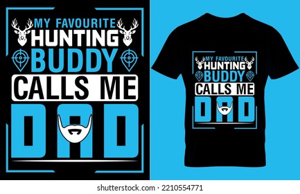 hunting typography t-shirt design with editable vector graphics. my favourite hunting buddy calls me dad.