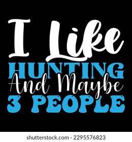 Hunting Typography T-shirt Design, For t-shirt print and other uses of template Vector EPS File.