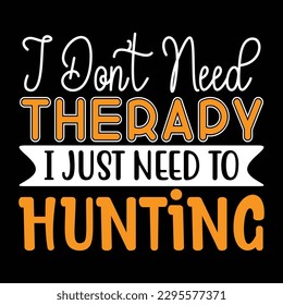 Hunting Typography T-shirt Design, For t-shirt print and other uses of template Vector EPS File.