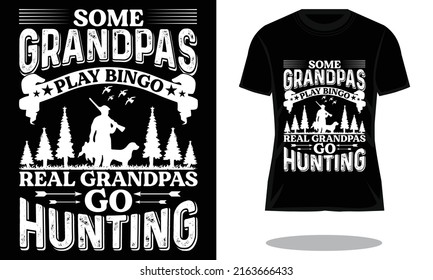 Hunting Typography T-shirt Vector Design. Some Grandpas Play Bingo. with aim and guns. Good for badge posters, flayer, hunting club, apparel, and print design.