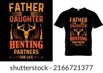 Hunting Vector T-shirt Design. Father and daughter hunting partners for life Motivational and inscription quote. Perfect for print items and bags poster cards. Deer, rifle.Isolated and black background