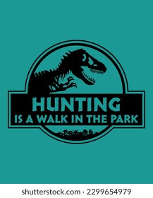 Hunting is a walk in the park, Hunting t-shirt design