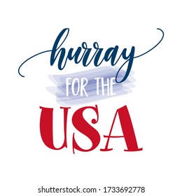 Hurray for the USA - Happy Independence Day July 4 lettering design illustration. Good for advertising, poster, announcement, invitation, party, greeting card, banner, gifts, print