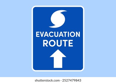 Hurricane evacuation route sign. Blue with white text, icon and an arrow pointing forward, in front, ahead. Safety direction. Extreme weather concept.