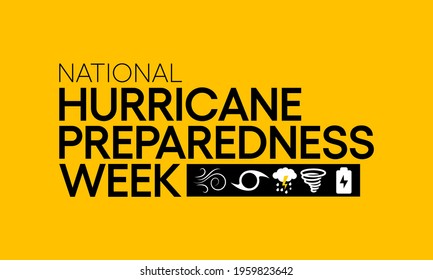Hurricane preparedness week is observed every year in May. it is a effort to inform the public about hurricane hazards and to disseminate knowledge which can be used to prepare and take action. Vector