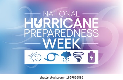 Hurricane preparedness week is observed every year in May. it is a effort to inform the public about hurricane hazards and to disseminate knowledge which can be used to prepare and take action. Vector