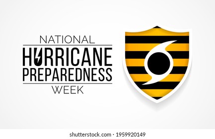Hurricane preparedness week is observed every year in May. it is a effort to inform the public about hurricane hazards and to disseminate knowledge which can be used to prepare and take action. Vector