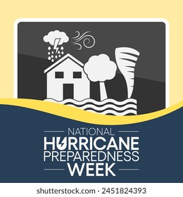 Hurricane preparedness week is observed every year in May. it is a effort to inform the public about hurricane hazards and to disseminate knowledge which can be used to prepare and take action. Vector