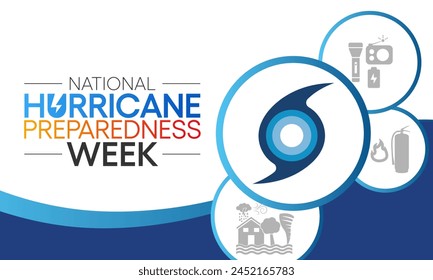 Hurricane preparedness week is observed every year in May. it is a effort to inform the public about hurricane hazards and to disseminate knowledge which can be used to prepare and take action. Vector