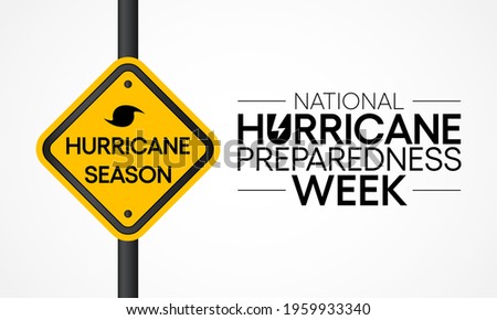 Hurricane preparedness week is observed every year in May. it is a effort to inform the public about hurricane hazards and to disseminate knowledge which can be used to prepare and take action. Vector