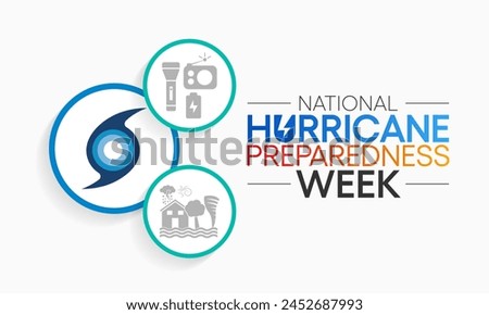Hurricane preparedness week is observed every year in May. it is a effort to inform the public about hurricane hazards and to disseminate knowledge which can be used to prepare and take action. Vector