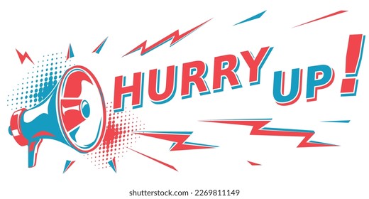 Hurry up - advertising sign with megaphone