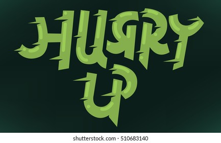 Hurry Up Artistic Cool Comic Lettering. Cartoon Speed Inscription.Funny Typography. Vector Graphic.