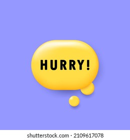 Hurry. Banner with 3D speech bubble with Hurry text. Vector EPS 10. Isolated on white background.