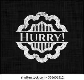 Hurry! chalk emblem written on a blackboard