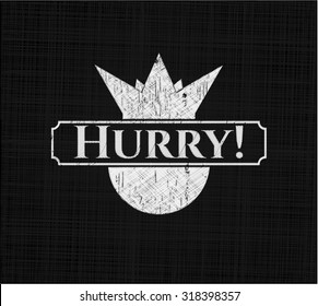 Hurry! chalkboard emblem written on a blackboard