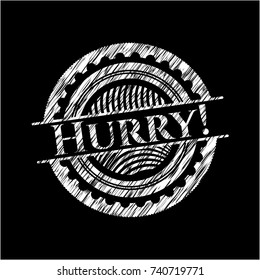 Hurry! with chalkboard texture