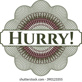 Hurry! inside money style emblem or rosette