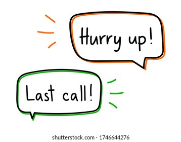 Hurry up last call. Handwritten lettering illustration. Black vector text in orange neon speech bubble. Simple outline marker style