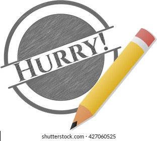 Hurry! with pencil strokes