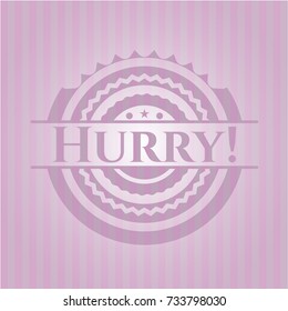 Hurry! pink emblem