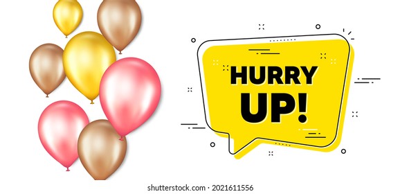 Hurry up sale. Balloons promotion banner with chat bubble. Special offer sign. Advertising discounts symbol. Hurry up sale chat message. Isolated party balloons banner. Vector