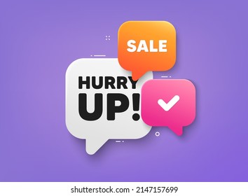 Hurry up sale tag. 3d bubble chat banner. Discount offer coupon. Special offer sign. Advertising discounts symbol. Hurry up sale adhesive tag. Promo banner. Vector