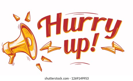Hurry up - sign with megaphone