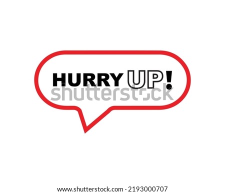hurry up sign on white background