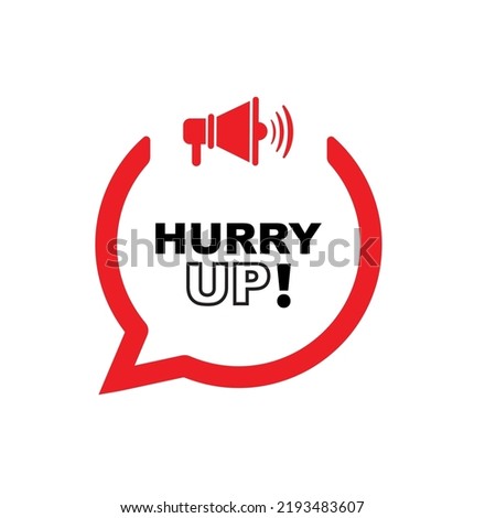 hurry up sign on white background