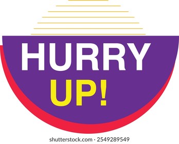 Hurry up sign. Round ribbon sticker. isolated tag