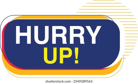 Hurry up sign. Round ribbon sticker. isolated tag