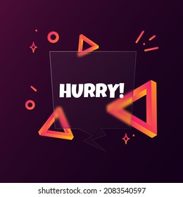 Hurry. Speech bubble banner with Hurry text. Glassmorphism style. For business, marketing and advertising. Vector on isolated background. EPS 10.