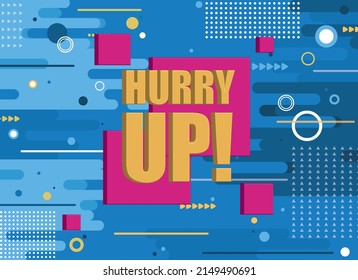 Hurry up text on flat colorful geometric shapes background.